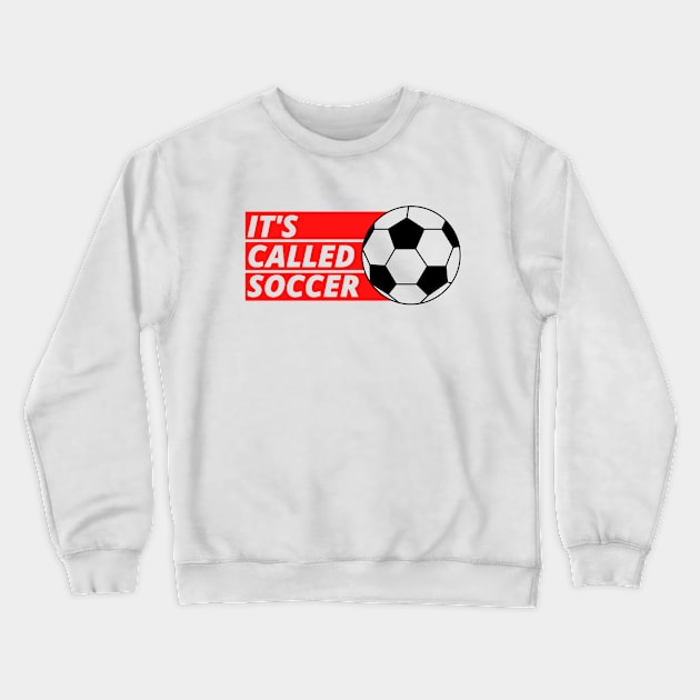 It's Called Soccer Crewneck Sweatshirt by PhotoSphere